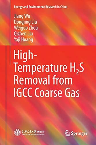 High-Temperature H2S Removal from IGCC Coarse Gas (Energy and Environment Research in China)