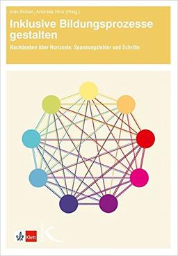 Inklusive Bildungsprozesse gestalten: Nachdenken über Horizonte, Spannungsfelder und Schritte