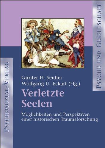 Verletzte Seelen: Möglichkeiten und Perspektiven einer historischen Traumaforschung