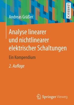 Analyse linearer und nichtlinearer elektrischer Schaltungen: Ein Kompendium