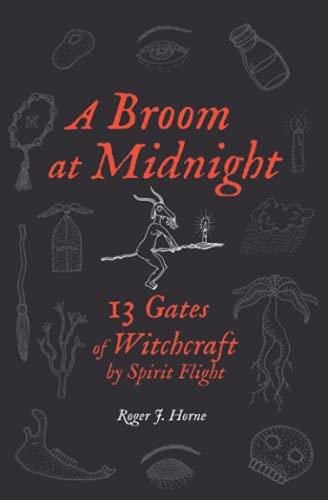 A Broom at Midnight: 13 Gates of Witchcraft by Spirit Flight (Folk Witchcraft, Band 4)