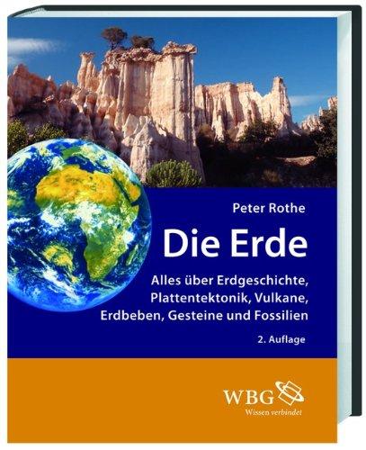 Die Erde: Alles über Erdgeschichte, Plattentektonik, Vulkane, Erdbeben, Gesteine und Fossilien