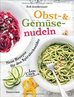 Obst- und Gemüsenudeln: Neue Rezepte für den Spiralschneider