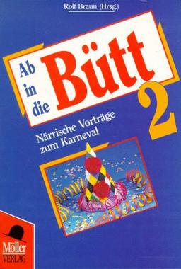 Ab in die Bütt 2. Närrische Vorträge zum Karneval