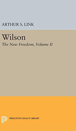 Wilson, Volume II: The New Freedom (Princeton Legacy Library)