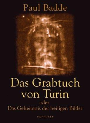 Das Grabtuch von Turin oder das Geheimnis der heiligen Bilder