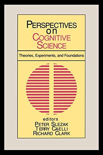 Perspectives on Cognitive Science, Volume 1: Theories, Experiments, and Foundations