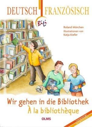 Wir gehen in die Bibliothek - À la bibliothèque: Deutsch-französische Ausgabe