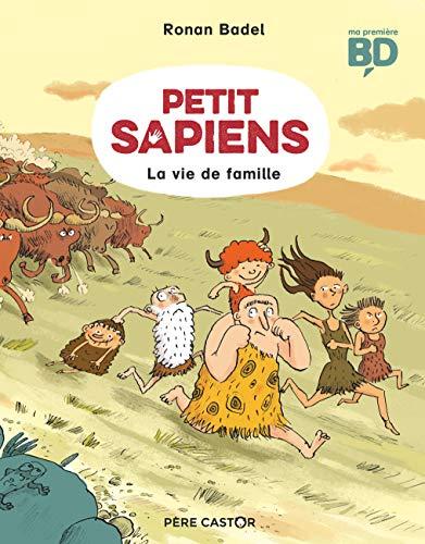 Petit Sapiens. Vol. 1. La vie de famille