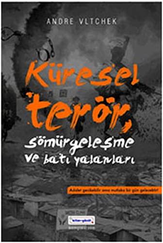 Küresel Terör: Sömürgeleşme ve Batı Yalanları