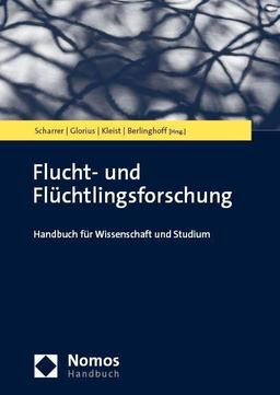 Flucht- und Flüchtlingsforschung: Handbuch für Wissenschaft und Studium (NomosHandbuch)