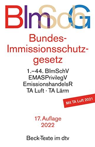 Bundes-Immissionsschutzgesetz: mit Durchführungsverordnungen, Emissionshandelsrecht, TA Luft und TA Lärm - Rechtsstand: voraussichtlich 1. Oktober 2021 (Beck-Texte im dtv)