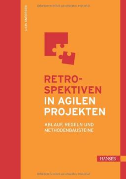 Retrospektiven in agilen Projekten: Ablauf, Regeln und Methodenbausteine