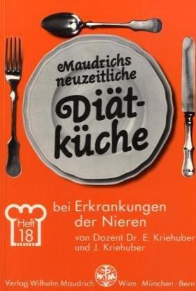 Maudrichs neuzeitliche Diätküche, H.18, Diät bei Erkrankungen der Nieren