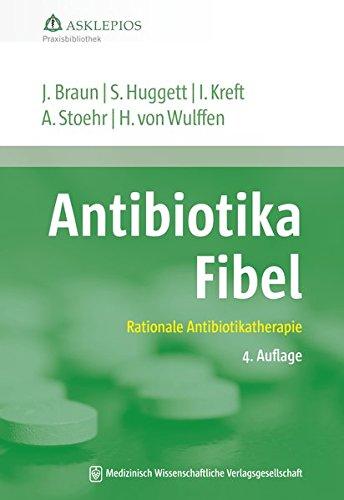 Antibiotika-Fibel: Rationale Antibiotikatherapie (Die Asklepios Praxisbibliothek)