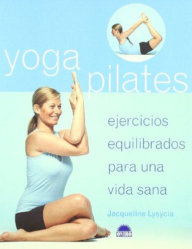 Yoga Pilates : ejercicios equilibrados para una vida sana (ONIRO - LIBROS ILUSTRADOS I)