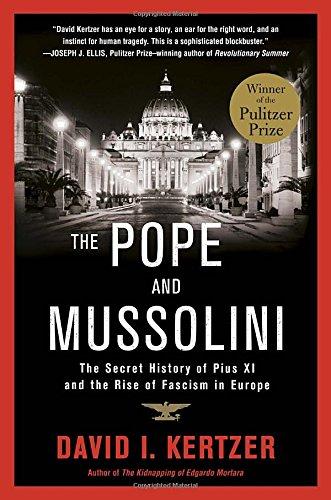 The Pope and Mussolini: The Secret History of Pius XI and the Rise of Fascism in Europe