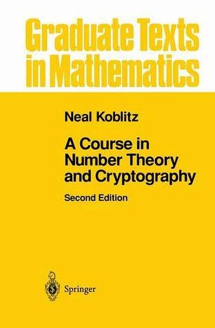 A Course in Number Theory and Cryptography (Graduate Texts in Mathematics)