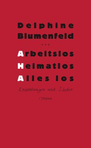 Arbeitslos - heimatlos - alles los: Erzählungen und Lieder