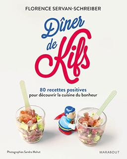 Dîner de kifs : 80 recettes positives pour découvrir la cuisine du bonheur