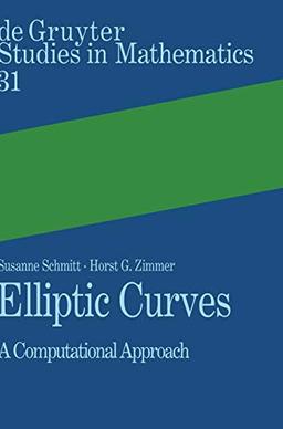 Elliptic Curves: A Computational Approach (De Gruyter Studies in Mathematics, 31)