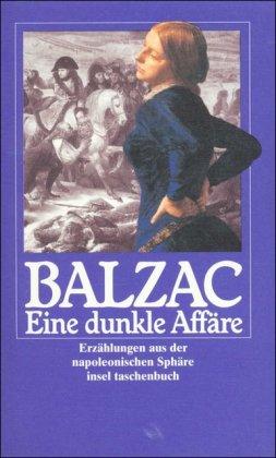 Die Menschliche Komödie. Die großen Romane und Erzählungen: Eine dunkle Affaire. Erzählungen aus der napoleonischen Sphäre (insel taschenbuch)