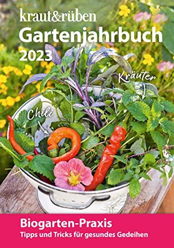 kraut&rüben Gartenjahrbuch 2023: Tipps und Tricks für gesundes Gedeihen