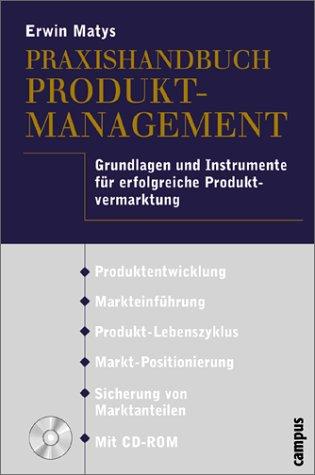 Praxishandbuch Produktmanagement: Grundlagen und Instrumente für eine erfolgreiche Produktvermarktung