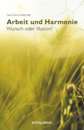 Arbeit und Harmonie: Wunsch oder Illusion?