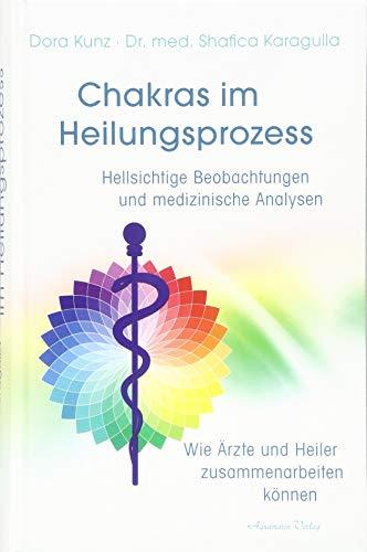 Chakras im Heilungsprozess: Hellsichtige Beobachtungen und medizinische Analysen - Wie Heilerund Ärzte zusammenarbeiten können