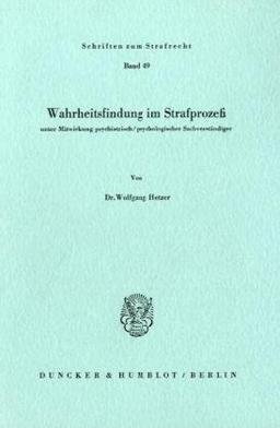 Wahrheitsfindung im Strafprozeß: unter Mitwirkung psychiatrisch / psychologischer Sachverständiger. (Schriften zum Strafrecht)