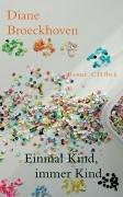 Einmal Kind, immer Kind: Roman