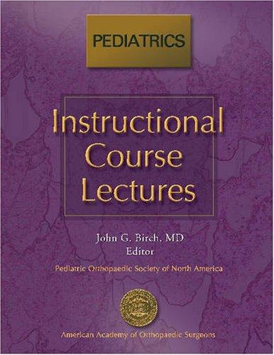 Instructional Course Lectures: Pediatrics (Aaos Instructional Course Lectures)