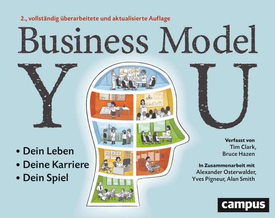 Business Model You: Dein Leben - Deine Karriere - Dein Spiel