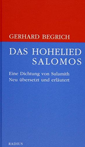 Das Hohelied Salomos: Eine Dichtung Sulamiths. Neu übersetzt und erläutert