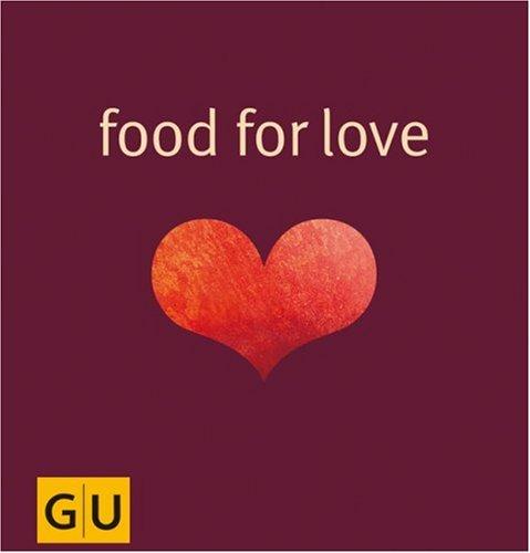 Food for Love: Alles, was Sie & ihn anmacht (GU for you)