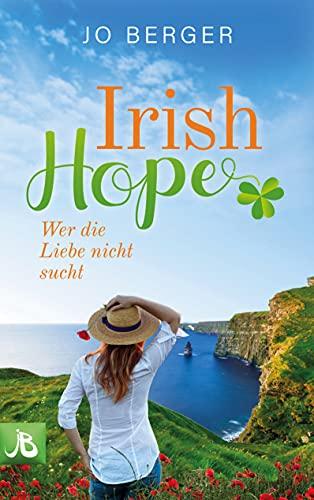 Irish Hope: Wer die Liebe nicht sucht