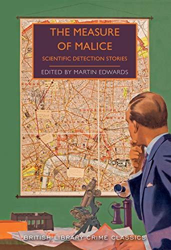 The Measure of Malice: Scientific Detection Stories (British Library Crime Classics)