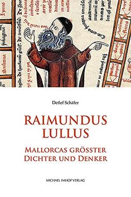 Raimundus Lullus: Mallorcas größter Dichter und Denker - Roman-Biographie