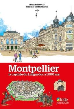 Montpellier : la capitale du Languedoc a 1.000 ans