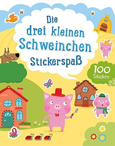 Märchen Stickerspaß - Die drei kleinen Schweinchen: mit 100 Stickern