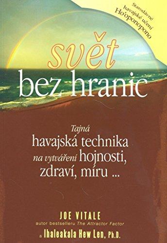 Svět bez hranic: Tajná havajská technika na vytváření hojnosti, zdraví, míru ... (2011)