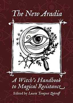 The New Aradia: A Witch's Handbook to Magical Resistance