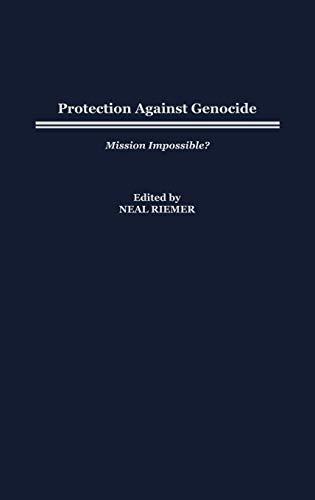 Protection Against Genocide: Mission Impossible?