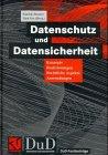 Datenschutz und Datensicherheit: Konzepte, Realisierungen, Rechtliche Aspekte, Anwendungen (DuD-Fachbeiträge)