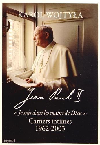 Je suis dans les mains de Dieu : carnets intimes : 1962-2003