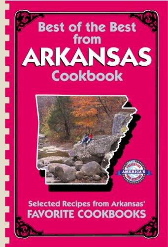 Best of the Best from Arkansas: Selected Recipes from Arkansas' Favorite Cookbooks