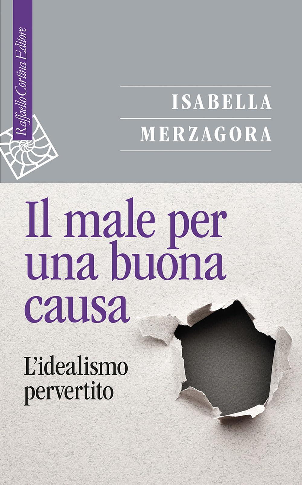 Il male per una buona causa. L'idealismo pervertito (Saggi)