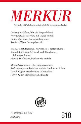 MERKUR Deutsche Zeitschrift für europäisches Denken - 2017-07: Nr. 818, Heft Juli 2017