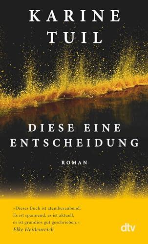 Diese eine Entscheidung: Roman | »Sie ist so etwas wie die Juli Zeh Frankreichs.« Brigitte Woman